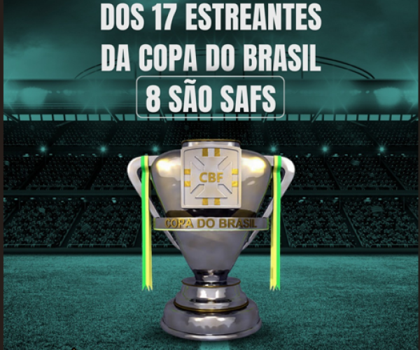 Copa do Brasil 2026 evidencia avanço das SAFs e marca nova fase do futebol nacional