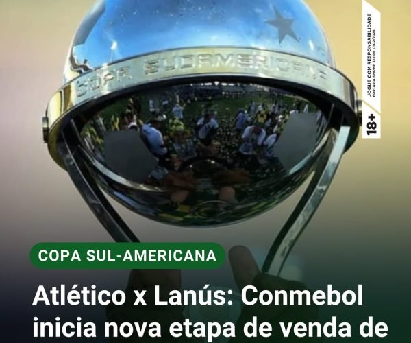 Conmebol libera nova fase de vendas de ingressos para a final da Copa Sul-Americana entre Atlético e Lanús