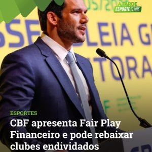 CBF lança projeto de Fair Play Financeiro e promete transformar gestão dos clubes até 2029